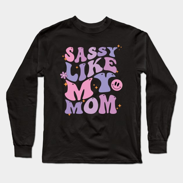 Sassy Just Like My Mama Long Sleeve T-Shirt by ANAREL